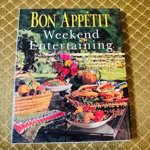 Bon Appetit Weekend Entertaining: A Cookbook, Menu Planner Sourcebook Hardcover